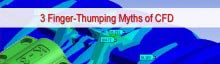 3 Finger-Thumping Myths of CFD and the Realities Associated with it